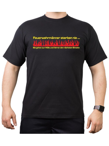 T-Shirt black, "Feuerwehrmänner sterben nie, Sie gehen zur Hölle und fahren den nächsten Einsatz" XS