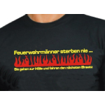 T-Shirt black, "Feuerwehrmänner sterben nie, Sie gehen zur Hölle und fahren den nächsten Einsatz" XS